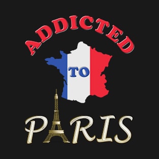 Addicted To Paris, Paris lover, Paris, France, I Love Paris, Eiffel Tower, Flag, Tower, Paris City, city, love, travel, Eiffel tower, french, Notre Dam, city of love, Europe, city breaks. T-Shirt