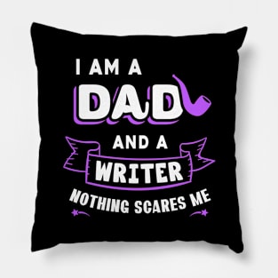 I'm A Dad And A Writer Nothing Scares Me Pillow