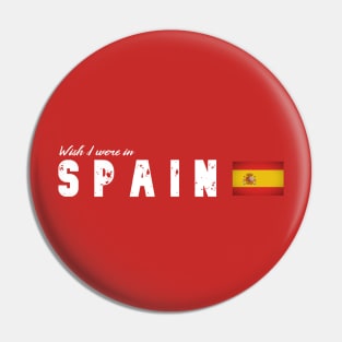 Wish I were in Spain Pin