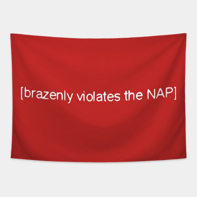 Brazenly Violates the NAP Tapestry by dikleyt