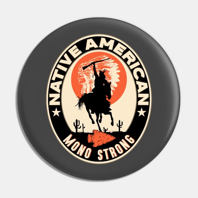 Mono Tribe Native American Indian Strong Warrior Strong Pin by The Dirty Gringo