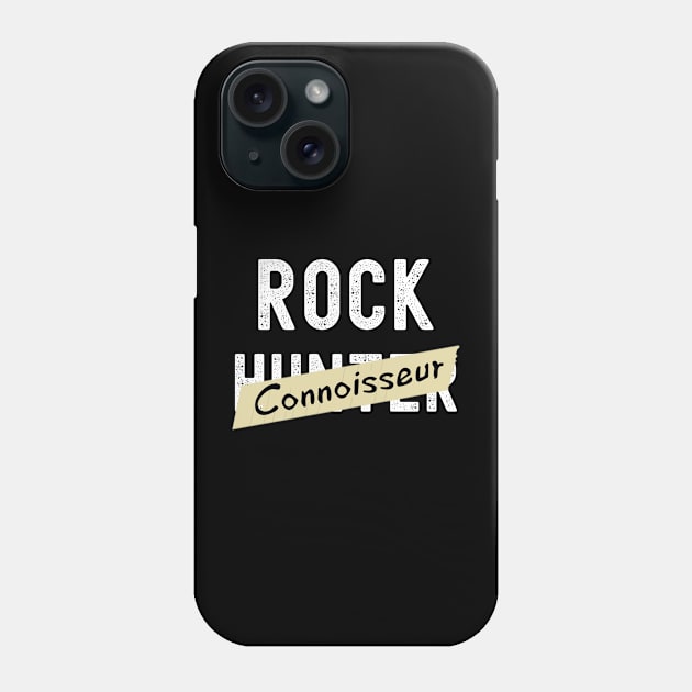 Rock Connoisseur - Rock Hunter- Funny - Rockhound Phone Case by Crimson Leo Designs