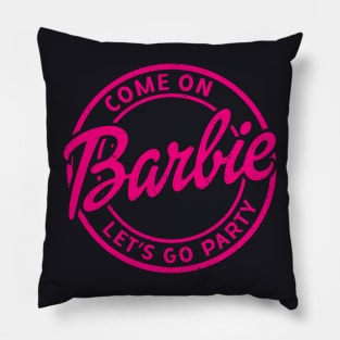 Come On Barbie Lets Go Party Pillow