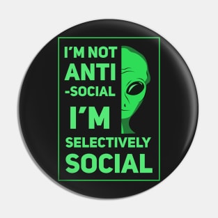 I'm Not Anti-Social, I'm Selectively Social Pin