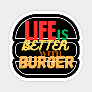 Life is better with burger Magnet