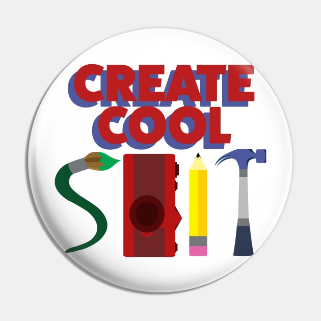 Create Cool Sh!T Pin by MitchellDesigns