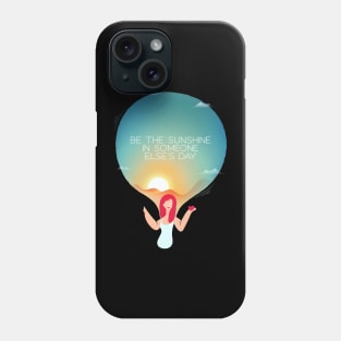 Be the sunshine in someone else's day Phone Case