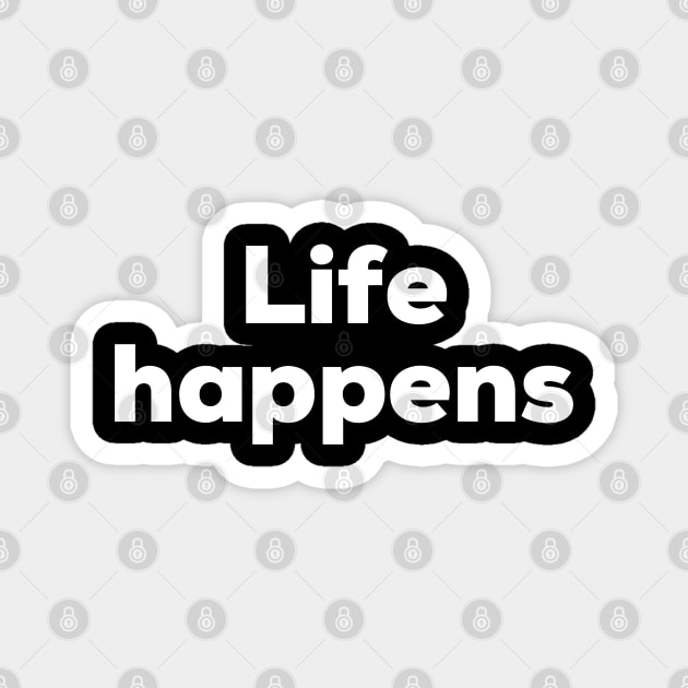 Life happens Magnet by NomiCrafts