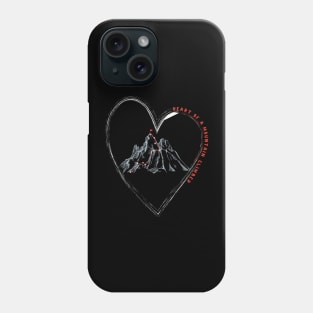 Heart of a Mountain Climber Phone Case