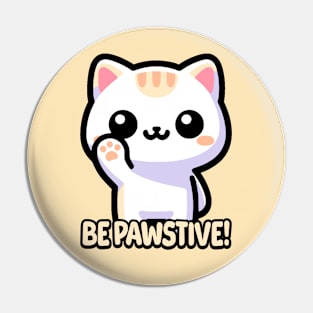 Be Pawsitive! Cute Cat Pun Pin