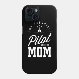 Pilot Moms My Favorite Pilot Calls Me Mom Mother Of A Pilot Phone Case