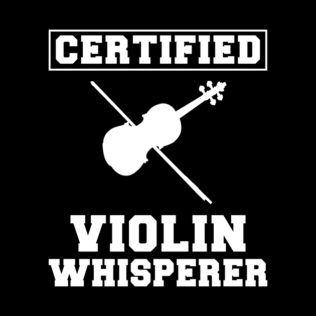 Strings of Humor: Certified Violin Whisperer Tee - Funny Music T-Shirt! by MKGift