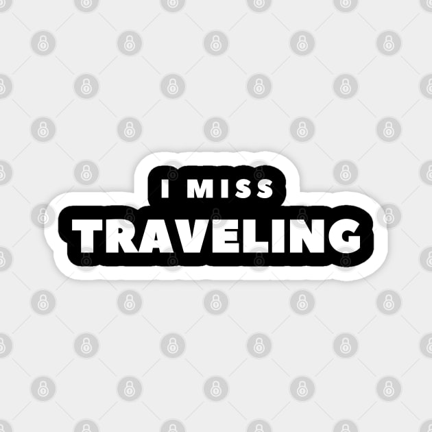 I MISS TRAVELING Magnet by FabSpark