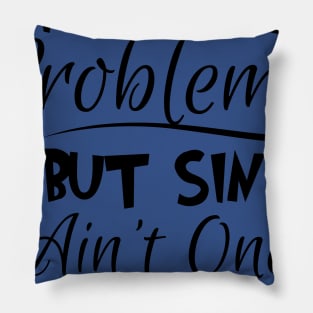 99 Problems But Sin Ain’t One Pillow