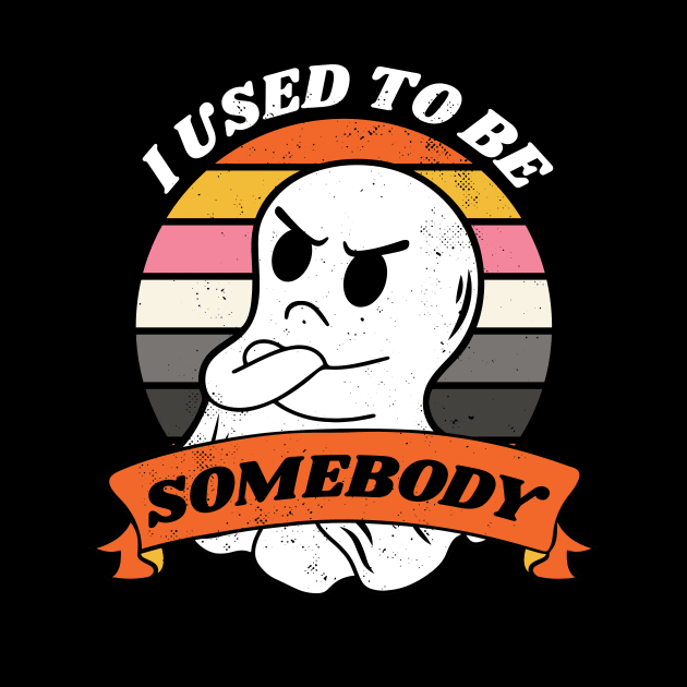 I Used to Be Somebody // Funny Ghost Halloween Retro Sunset by SLAG_Creative