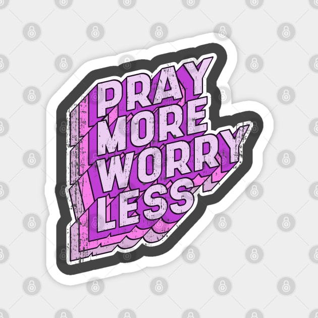 Pray more Worry less Magnet by aaallsmiles