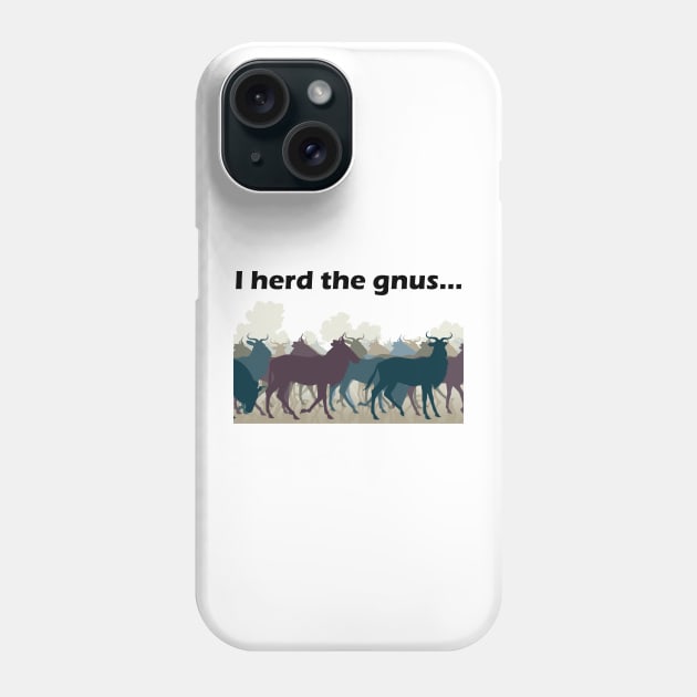 I Herd The Gnus - Dark Text Phone Case by lyricalshirts