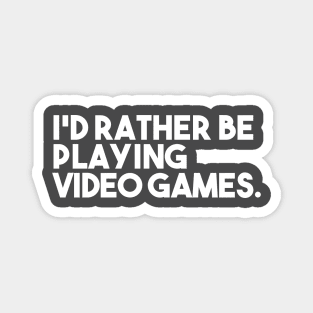 I'd Rather be Playing a Video Game Magnet