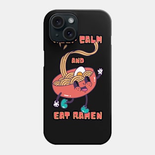 Keep Calm and Eat Ramen Phone Case