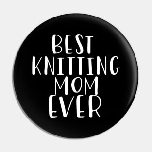 Best Knitting Mom Ever Pin