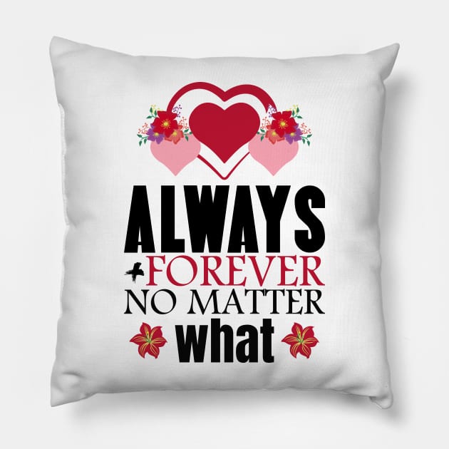 Always and forever no matter what - Valentine's Day Pillow by diarts