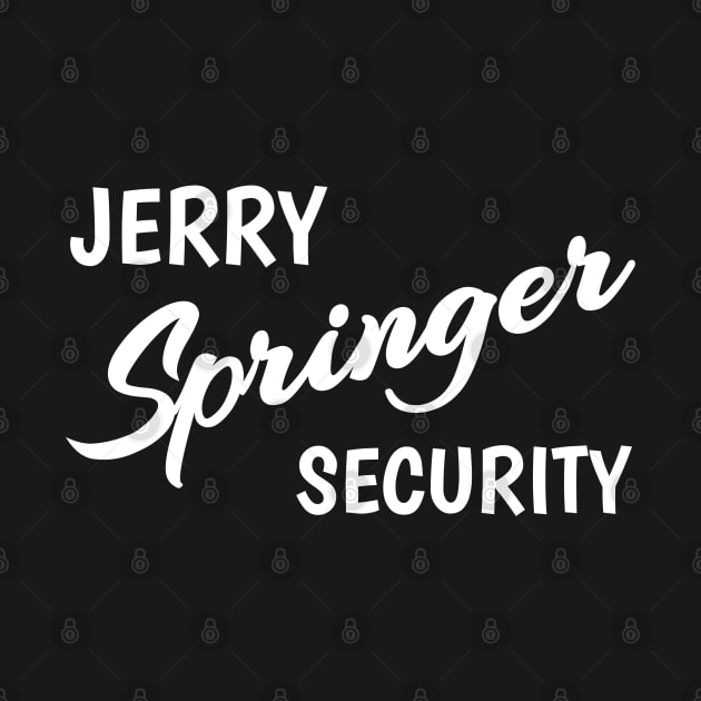 Jerry Springer Security Black by Traditional-pct