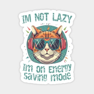 I'm not lazy I'm on energy saving mode Magnet