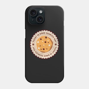 Today is Bake Cookies Day Badge Phone Case
