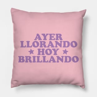 Ayer Llorando Hoy Brillando Shirt, Buena T-Shirt Latina shirt Y2k Spanish Pillow