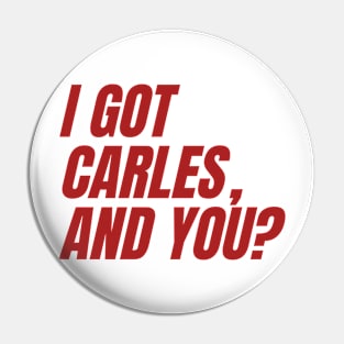 I Got Carles, And You? Pin