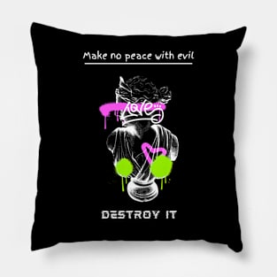 Make no peace with evil Pillow