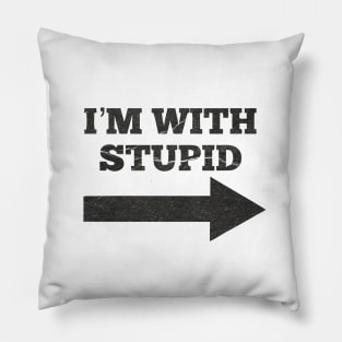 Im With Stupid - funny Pillow