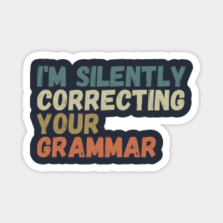 im silently correcting your grammar Magnet