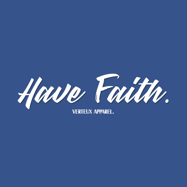 Have Faith. by verteuxapparel