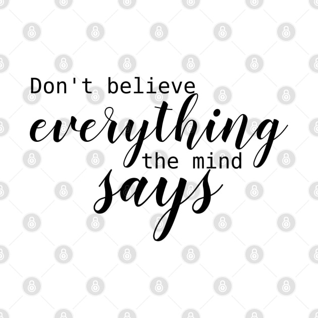 don't believe everything the mind says by CanvasCraft