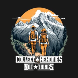 Collect Memories Not Thing's hiking T-Shirt