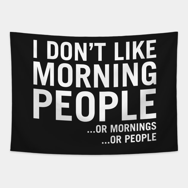 I Don't Like Morning People (...Or Mornings ...Or People) Tapestry by Vehicle City Music