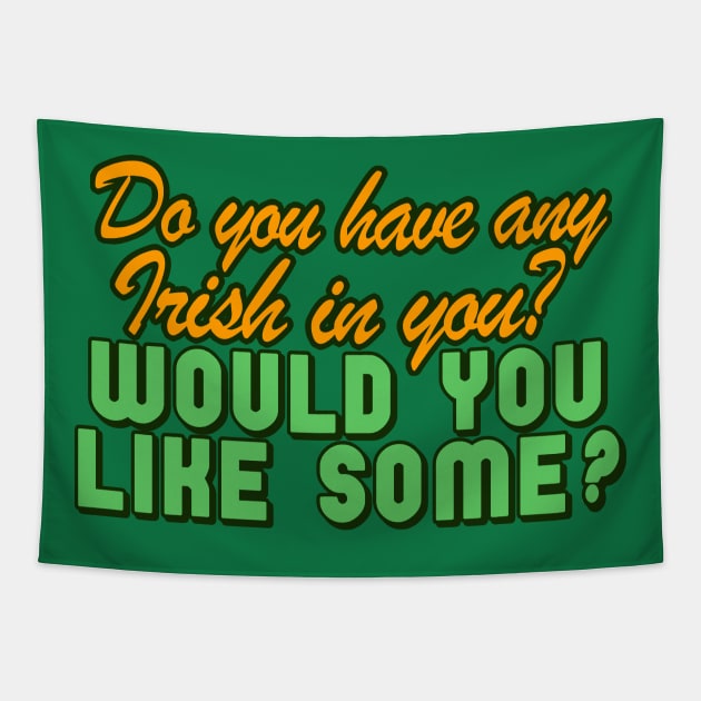 Do You Have Any Irish In You? Tapestry by DankFutura