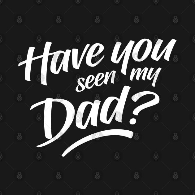 Have You Seen My Dad by clintoss