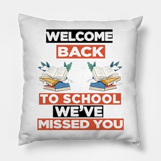 Welcome Back To School We've Missed You Pillow