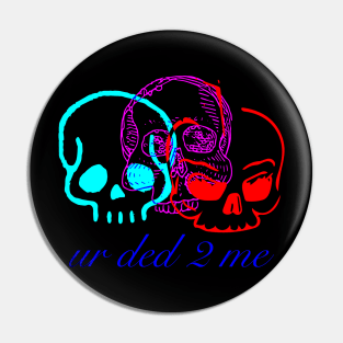 ur ded to me Pin