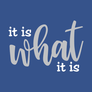 it is what it is 2 T-Shirt