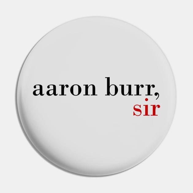 Aaron Burr, Sir Pin by byebyesally