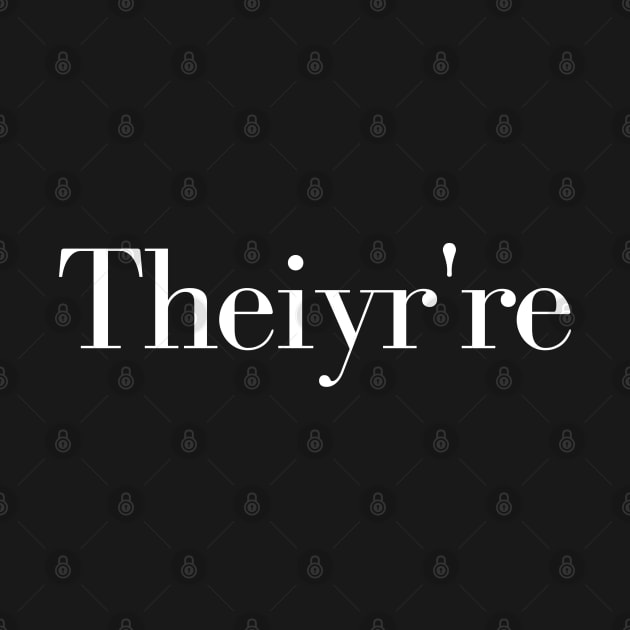 Theiyr're Their There They're Grammar Typo Essential, grammar guru, grammar addict, grammar police, by Kittoable