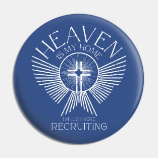 Heaven is My Home I'm Just Here Recruiting Pin