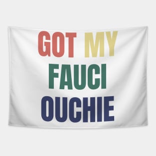 Fully Vaccinated Funny Got My Fauci Ouchie Tapestry