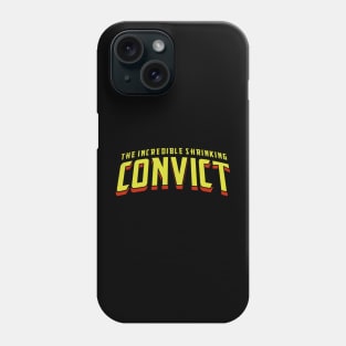 The Incredible Shrinking Convict Phone Case