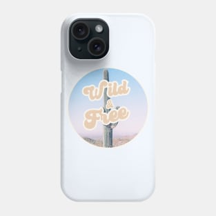 Wild and free Phone Case