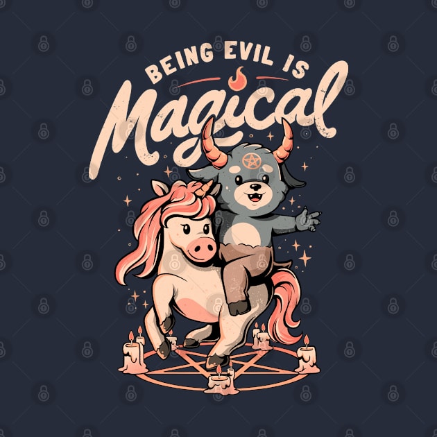 Being Evil is Magical - Cute Evil Unicorn Gift by eduely