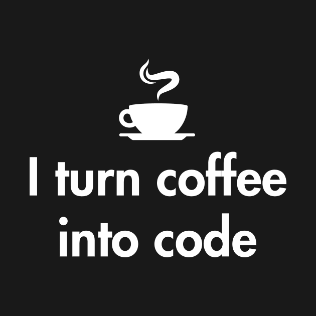 I turn coffee into code by YiannisTees